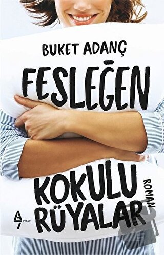 Fesleğen Kokulu Rüyalar - Buket Adanç - A7 Kitap - Fiyatı - Yorumları 