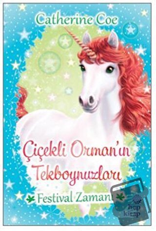 Festival Zamanı - Çiçekli Orman’ın Tekboynuzları - Catherine Coe - Hep