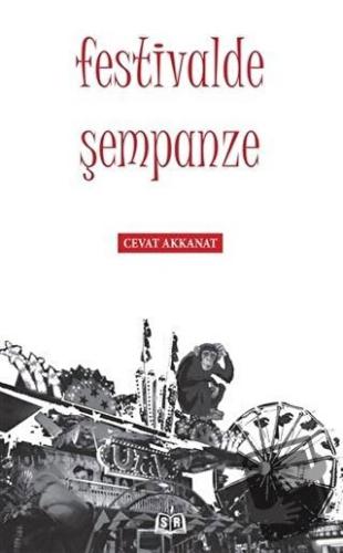 Festivalde Şempanze - Cevat Akkanat - SR Yayınevi - Fiyatı - Yorumları