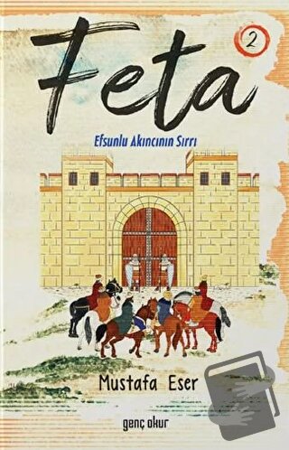 Feta 2 - Efsunlu Akıncının Sırrı - Mustafa Eser - Gençokur Yayınları -