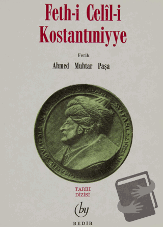 Feth-i Celil-i Kostantıniyye - Ahmed Muhtar Paşa - Bedir Yayınları - F