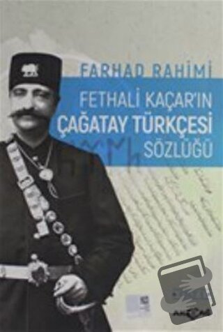 Fethali Kaçar'ın Çağatay Türkçesi Sözlüğü Cilt: 1 - Farhad Rahimi - Ak