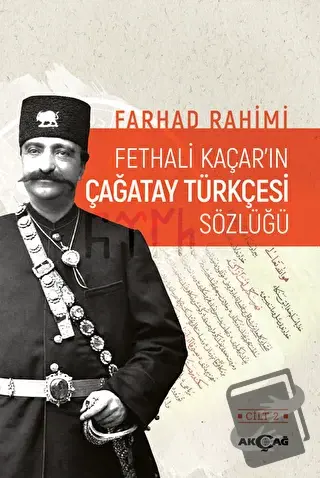 Fethali Kaçar'ın Çağatay Türkçesi Sözlüğü Cilt: 2 - Farhad Rahimi - Ak