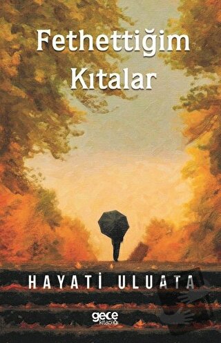 Fethettiğim Kıtalar - Hayati Uluata - Gece Kitaplığı - Fiyatı - Yoruml