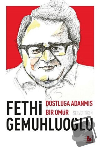 Fethi Gemuhluoğlu Dostluğa Adanmış Bir Ömür - Servet Tiken - Bir Yayın