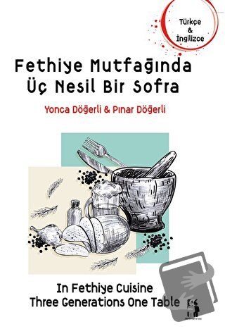 Fethiye Mutfağında Üç Nesil Bir Sofra - Yonca Döğerli - Metinlerarası 