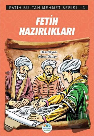 Fetih Hazırlıkları - Fatih Sultan Mehmet Serisi 3 - Adem Özbay - Maviç