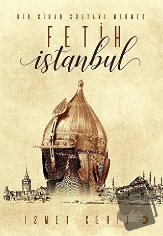 Fetih İstanbul - İsmet Cerit - Cinius Yayınları - Fiyatı - Yorumları -