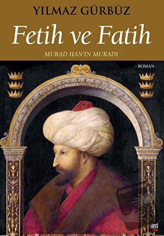 Fetih ve Fatih - Yılmaz Gürbüz - İleri Yayınları - Fiyatı - Yorumları 