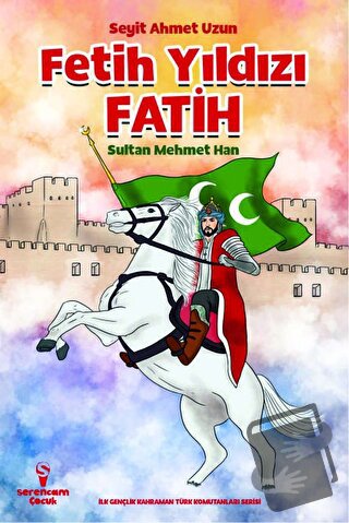 Fetih Yıldızı Fatih Sultan Mehmet Han - Seyit Ahmet Uzun - Serencam Ço