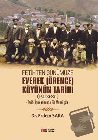 Fetihten Günümüze Everek (Örence) Köyünün Tarihi (1514-2021) - Erdem S