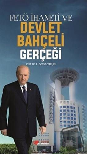 FETÖ İhaneti ve Devlet Bahçeli Gerçeği - E. Semih Yalçın - Berikan Yay