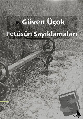 Fetüsün Sayıklamaları - Güven Üçok - Zuzu Kitap - Fiyatı - Yorumları -