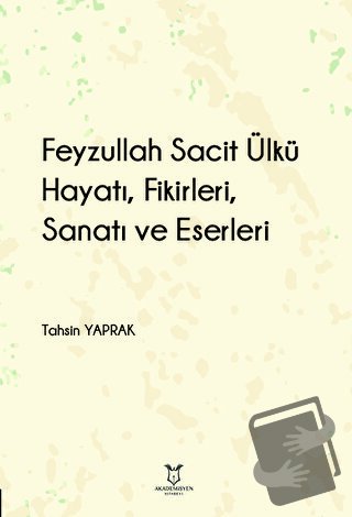 Feyzullah Sacit Ülkü - Hayatı, Fikirleri, Sanatı ve Eserleri - Tahsin 