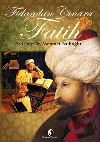 Fidandan Çınara Fatih - Mehmet Nuhoğlu - Pamiray Yayınları - Fiyatı - 