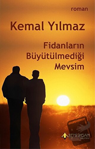 Fidanların Büyütülmediği Mevsim - Kemal Yılmaz - Yeni İnsan Yayınevi -