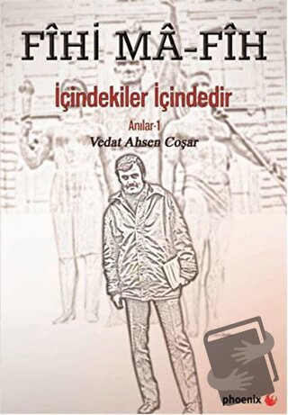 Fihi Ma - Fih İçindekiler İçindedir - Vedat Ahsen Coşar - Phoenix Yayı