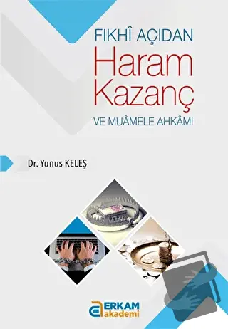 Fıkhi Açıdan Haram Kazanç ve Muamele Ahkamı - Yunus Keleş - Erkam Yayı