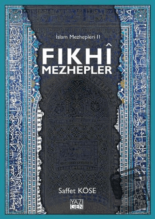 Fıkhi Mezhepler - Saffet Köse - Yazıgen Yayınevi - Fiyatı - Yorumları 