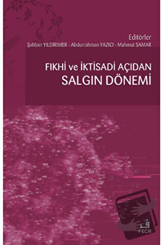 Fıkhi ve İktisadi Açıdan Salgın Dönemi - Abdurrahman Yazıcı - Fecr Yay