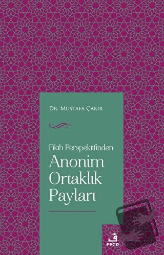 Fıkıh Perspektifinden Anonim Ortaklık Payları - Mustafa Çakır - Fecr Y