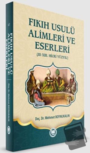 Fıkıh Usulü Alimleri ve Eserleri (Ciltli) - Mehmet Boynukalın - Marmar