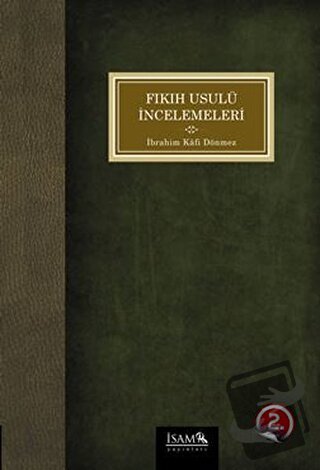 Fıkıh Usulü İncelemeleri - İbrahim Kafi Dönmez - İsam Yayınları - Fiya