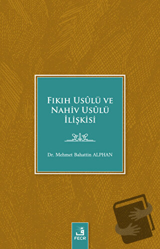 Fıkıh Usulü ve Nahiv Usulü İlişkisi - Mehmet Bahattin Alphan - Fecr Ya