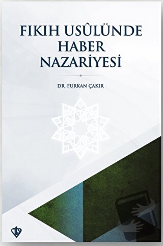 Fıkıh Usulünde Haber Nazariyesi - Furkan Çakır - Türkiye Diyanet Vakfı