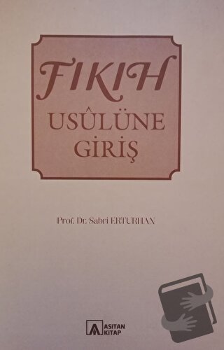 Fıkıh Usulüne Giriş - Sabri Erturhan - Asitan Yayınları - Fiyatı - Yor