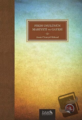 Fıkıh Usulünün Mahiyeti ve Gayesi - Asım Cüneyd Köksal - İsam Yayınlar