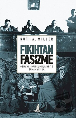 Fıkıhtan Faşizme - Ruth A. Miller - Ekin Yayınları - Fiyatı - Yorumlar