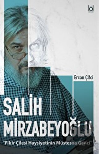 Fikir Çilesi Haysiyetinin Müstesna Genci Salih Mirzabeyoğlu - Ercan Çi