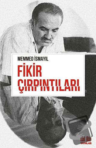 Fikir Çırpıntıları - Memmed İsmayıl - Akıl Fikir Yayınları - Fiyatı - 