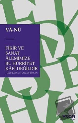 Fikir ve Sanat Alemimize Bu Hürriyet Kafi Değildir - Vala Nureddin - C