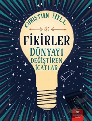 Fikirler - Dünyayı Değiştiren İcatlar - Christian Hill - Redhouse Kidz