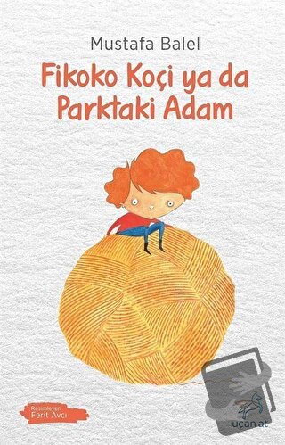 Fikoko Koçi ya da Parktaki Adam - Mustafa Balel - Uçan At Yayınları - 