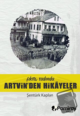 Fıkra Tadında Artvin'den Hikayeler - Şentürk Kaplan - Pamiray Yayınlar