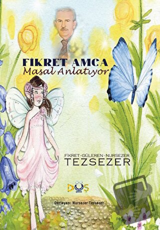 Fikret Amca Masal Anlatıyor - Nursezer Tezsezer - Düş Kurguları Çocuk 