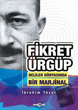 Fikret Ürgüp - Deliler Dünyasında Bir Marjinal - İbrahim Tüzer - Akçağ