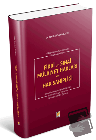 Fikri ve Sınai Mülkiyet Hakları ve Hak Sahipliği (Ciltli) - Salih Pola