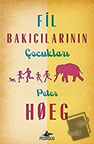 Fil Bakıcılarının Çocukları - Peter Hoeg - Pegasus Yayınları - Fiyatı 