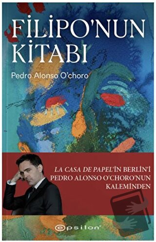 Filipo’nun Kitabı - Pedro Alonso O’choro - Epsilon Yayınevi - Fiyatı -