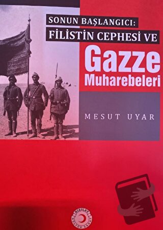 Filistin Cephesi ve Gazze Muharebeleri - Mesut Uyar - Kızılay Kültür v