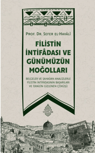 Filistin İntifadası ve Günümüzün Moğolları - Sefer el-Havali - Minber 