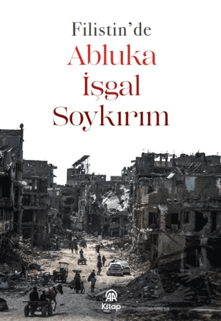 Filistin'de Abluka, İşgal, Soykırım - Afra Betül Özdemir - AA Kitap - 