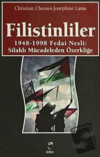 Filistinliler 1948-1998 Fedai Nesli: Silahlı Mücadeleden Özerkliğe - C