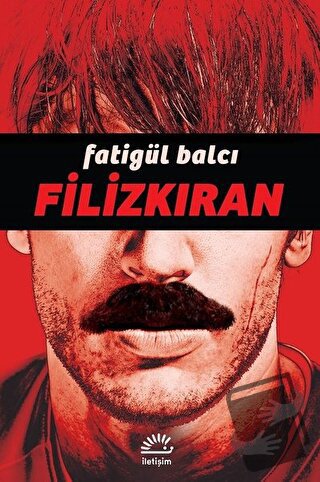 Filizkıran - Fatigül Balcı - İletişim Yayınevi - Fiyatı - Yorumları - 