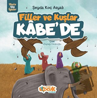 Filler Ve Kuşlar Kâbe’de - Şeyda Koç Asyalı - Siyer Çocuk Yayınları - 