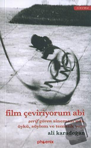 Film Çeviriyorum Abi - Ali Karadoğan - Phoenix Yayınevi - Fiyatı - Yor